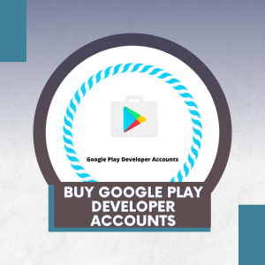 Buy Google Play Developer Accounts